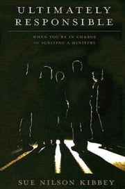 Ultimately Responsible: When You're in Charge of Igniting a Ministry