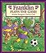 Franklin Plays the Game Franklin Series Bourgeois, Paulette and Clark, Brenda