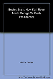 Bush's Brain: How Karl Rove Made George W. Bush Presidential used book depot