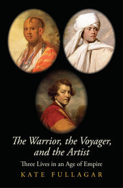 The Warrior, the Voyager, and the Artist: Three Lives in an Age of Empire (The Lewis Walpole Series in Eighteenth-Century Culture and History) used book depot