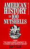 American History in 100 Nutshells: From The Mayflower Compact to A Kinder and Gentler Nation [Paperback] Tuleja, Thaddeus F