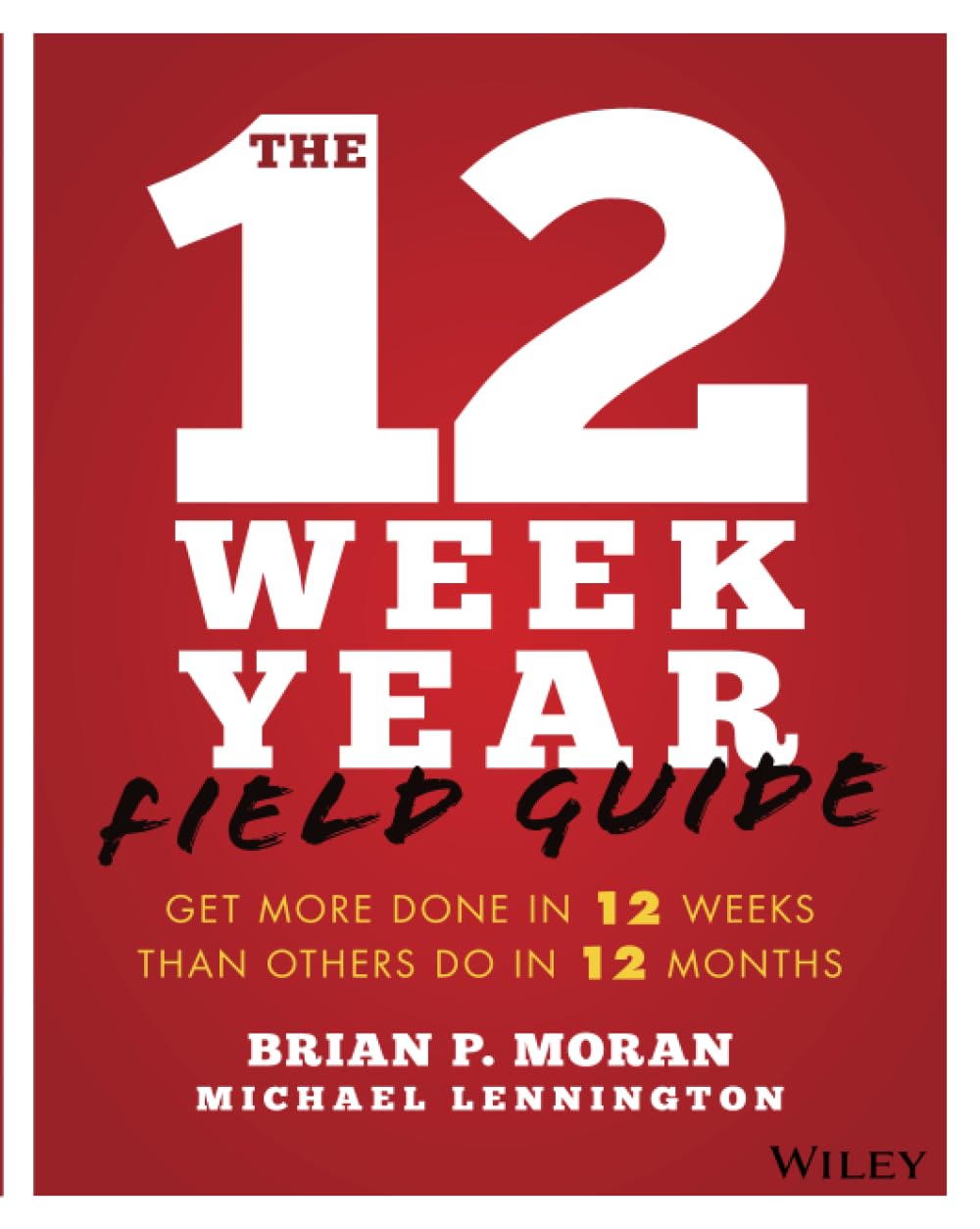 The 12 Week Year Field Guide: Get More Done In 12 Weeks Than Others Do In 12 Months used book depot