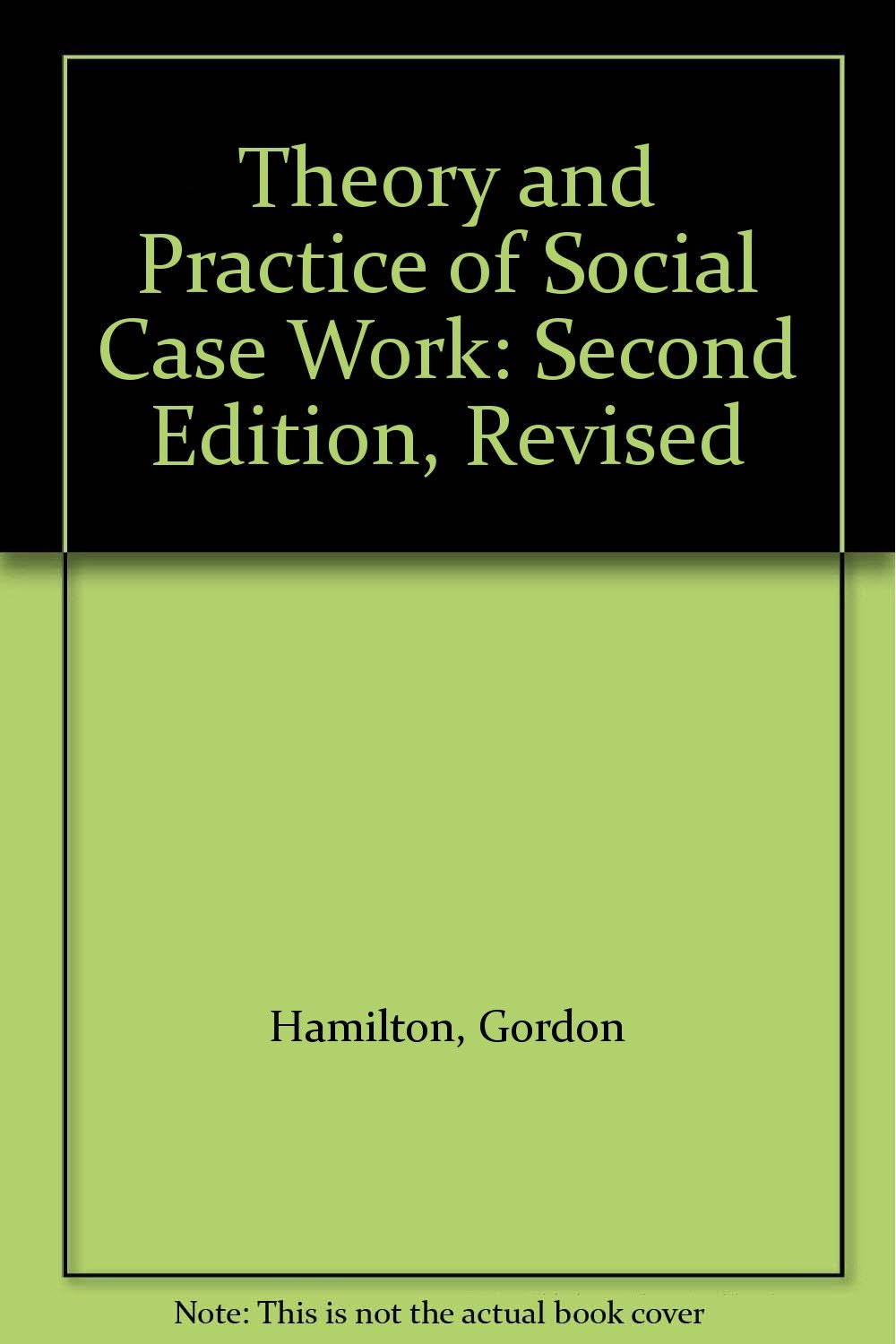 Theory and Practice of Social Case Work: Second Edition, Revised