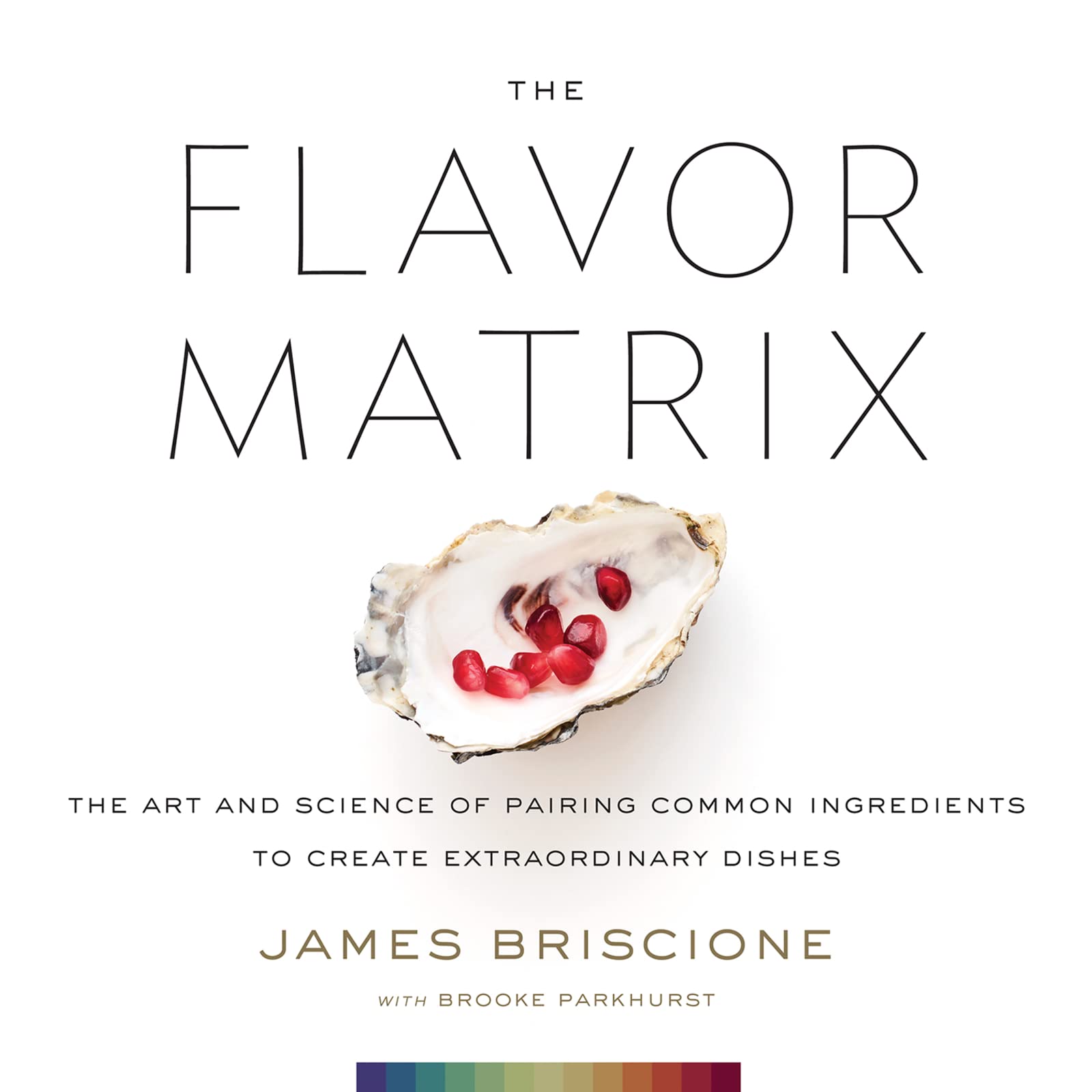 The Flavor Matrix: The Art and Science of Pairing Common Ingredients to Create Extraordinary Dishes used book depot