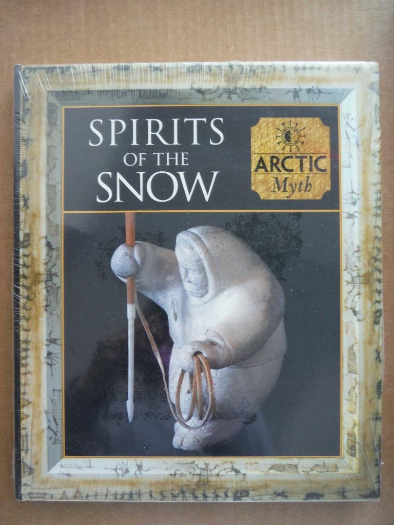 Spirits of the Snow: Arctic Myth (Myth & Mankind) used book depot