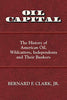 Oil Capital: The History of American Oil, Wildcatters, Independents and Their Bankers
