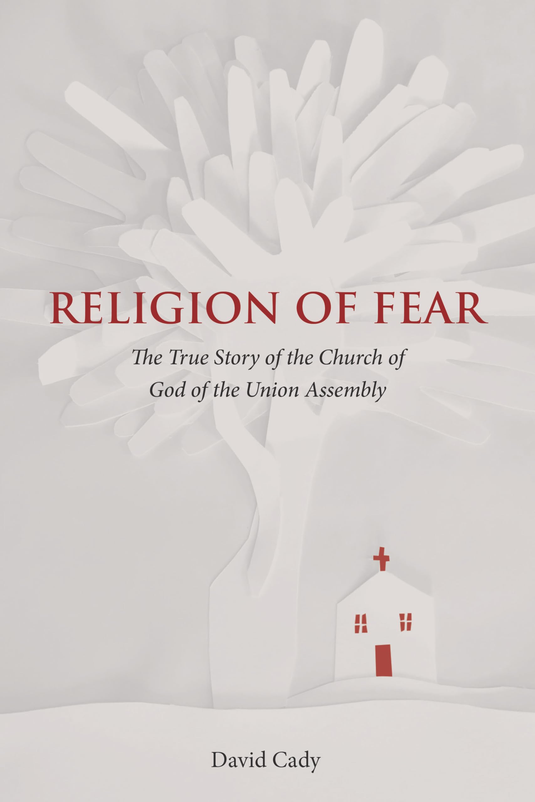 Religion of Fear: The True Story of the Church of God of the Union Assembly used book depot