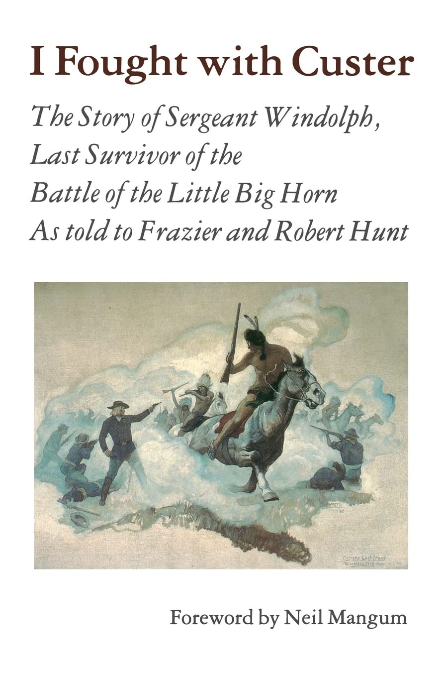 I Fought With Custer: The Story of Sergeant Windolph, Last Survivor of the Battle of the Little Big Horn used book depot
