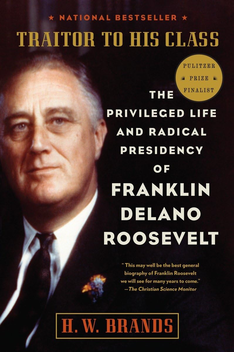 Traitor to His Class: The Privileged Life and Radical Presidency of Franklin Delano Roosevelt used book depot