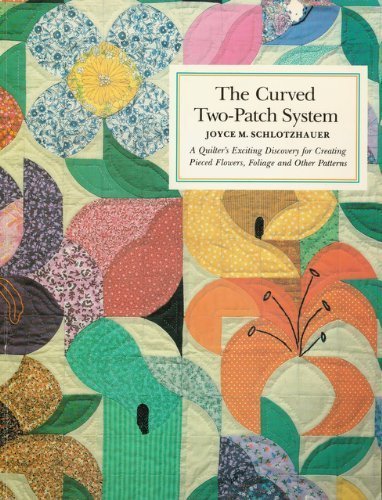 Curved Two Patch System: A Quilt Designer's Exciting Discovery for Creating Pieced Flowers, Foliage and Other Patterns used book depot