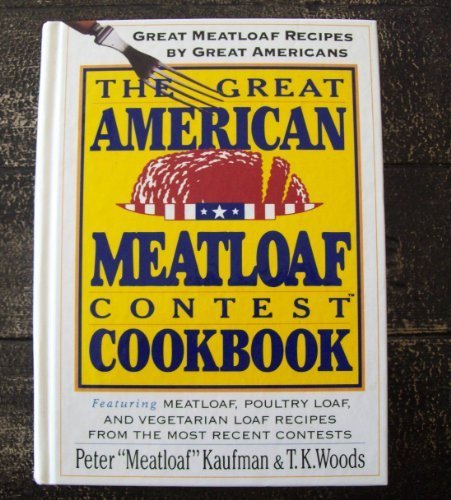 The Great American Meatloaf Contest Cookbook: Great Meatloaf Recipes by Great Americans used book depot