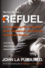 Refuel: A 24-Day Eating Plan to Shed Fat, Boost Testosterone, and Pump Up Strength and Stamina used book depot