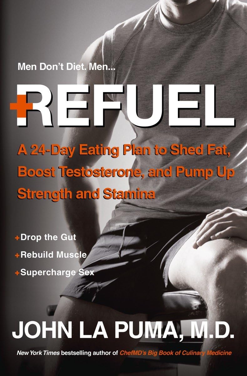 Refuel: A 24-Day Eating Plan to Shed Fat, Boost Testosterone, and Pump Up Strength and Stamina used book depot