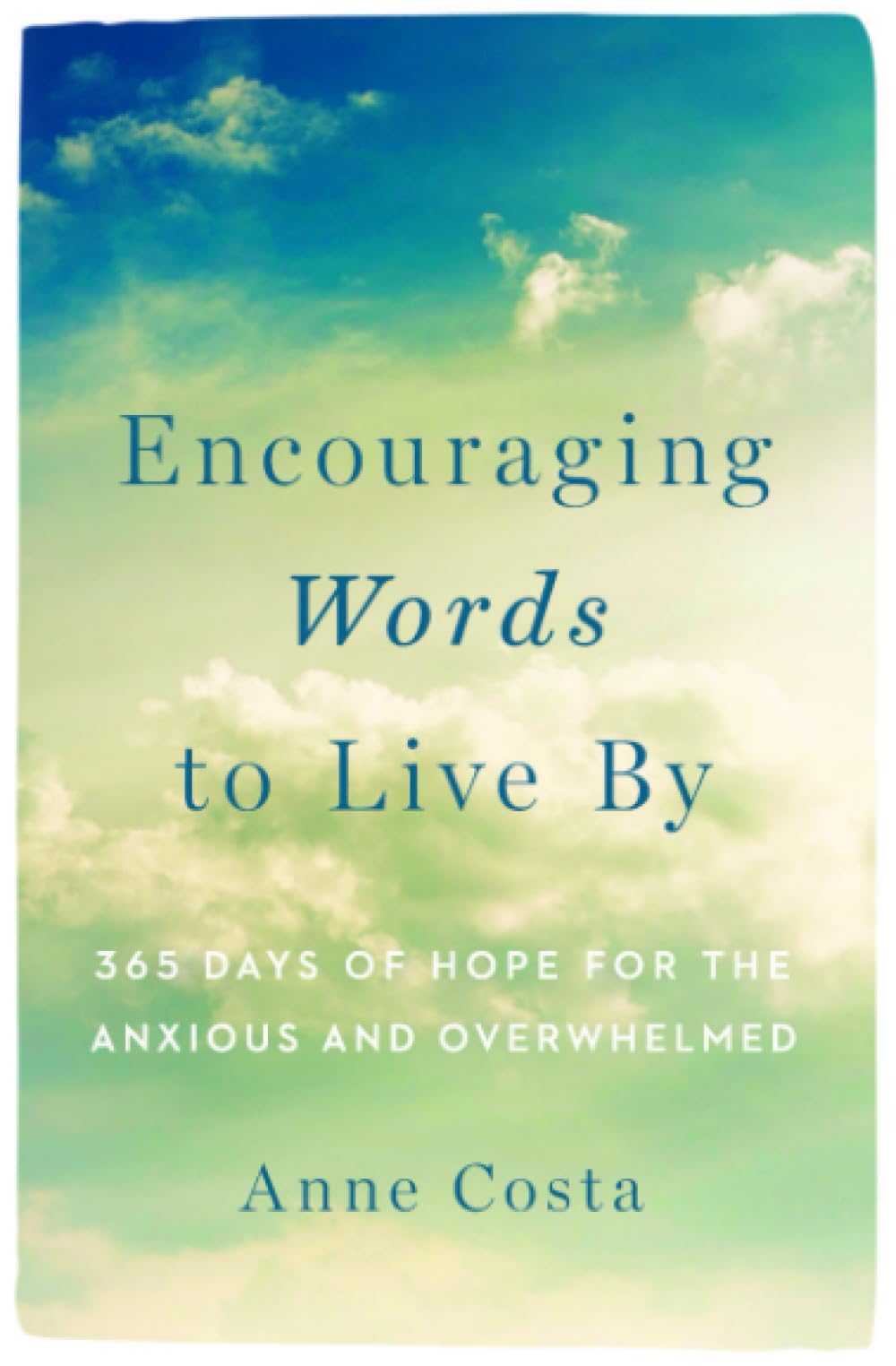 Encouraging Words to Live By: 365 Days of Hope for the Anxious and Overwhelmed used book depot