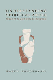 Understanding Spiritual Abuse: What It Is and How to Respond used book depot