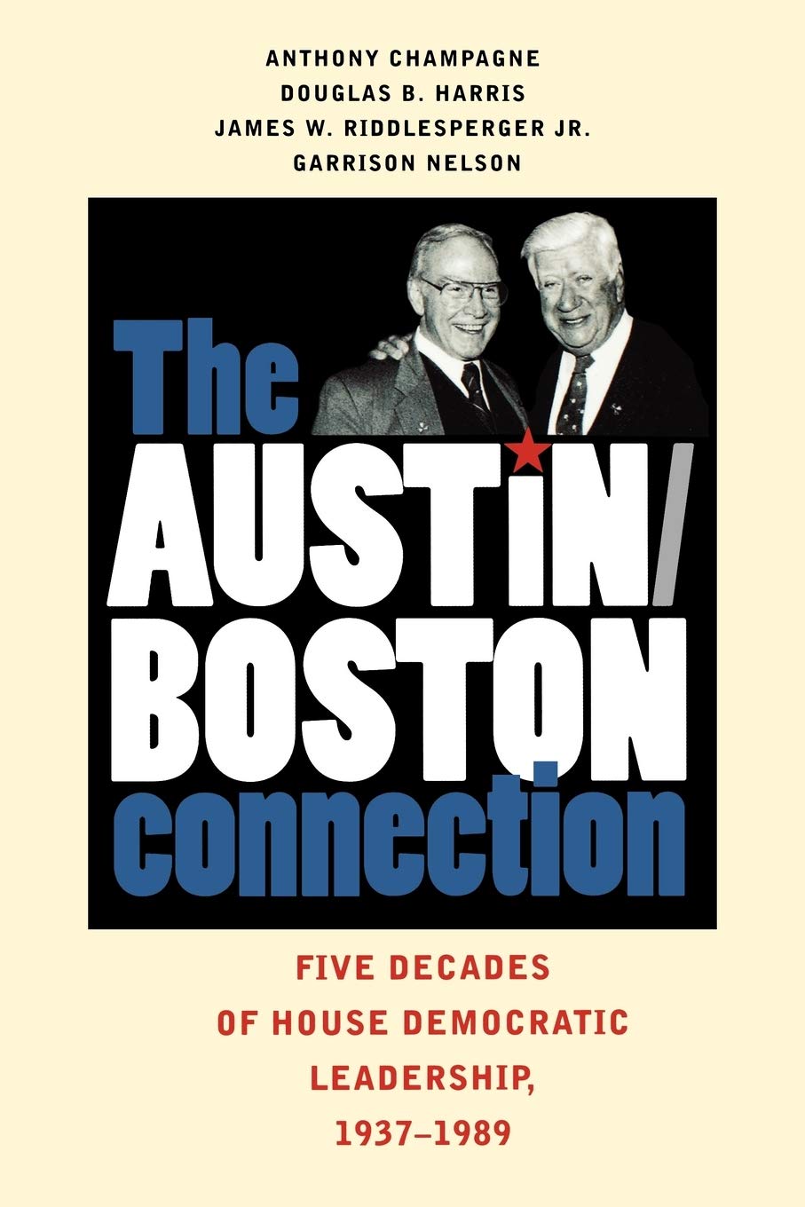 The Austin-Boston Connection: Five Decades of House Democratic Leadership, 1937–1989 used book depot