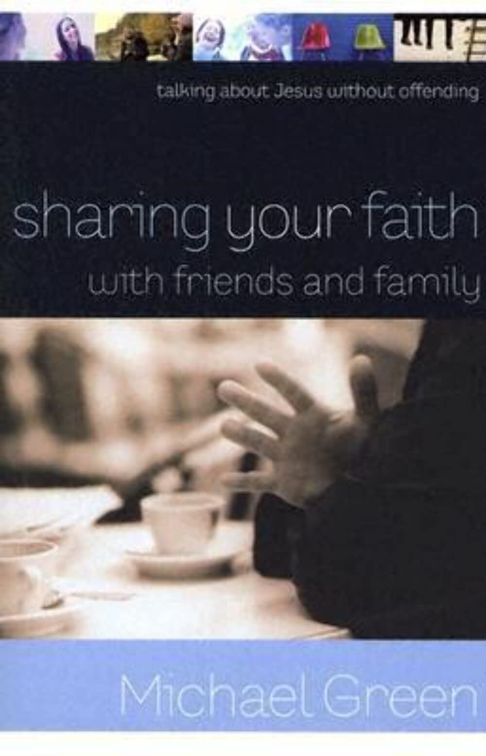 Sharing Your Faith with Friends and Family: Talking about Jesus without Offending used book depot