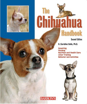 The Chihuahua Handbook: Everything to Know About Feeding, Grooming, Training, Potty-Training, and Caring for Your Chihuahua Puppy or Dog from Award-Winning Dog Writer and Canine Behaviorist used book depot