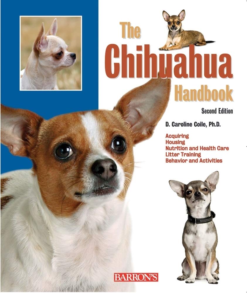 The Chihuahua Handbook: Everything to Know About Feeding, Grooming, Training, Potty-Training, and Caring for Your Chihuahua Puppy or Dog from Award-Winning Dog Writer and Canine Behaviorist used book depot