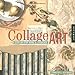 Collage Art: A StepByStep Guide  Showcase Atkinson, Jennifer L