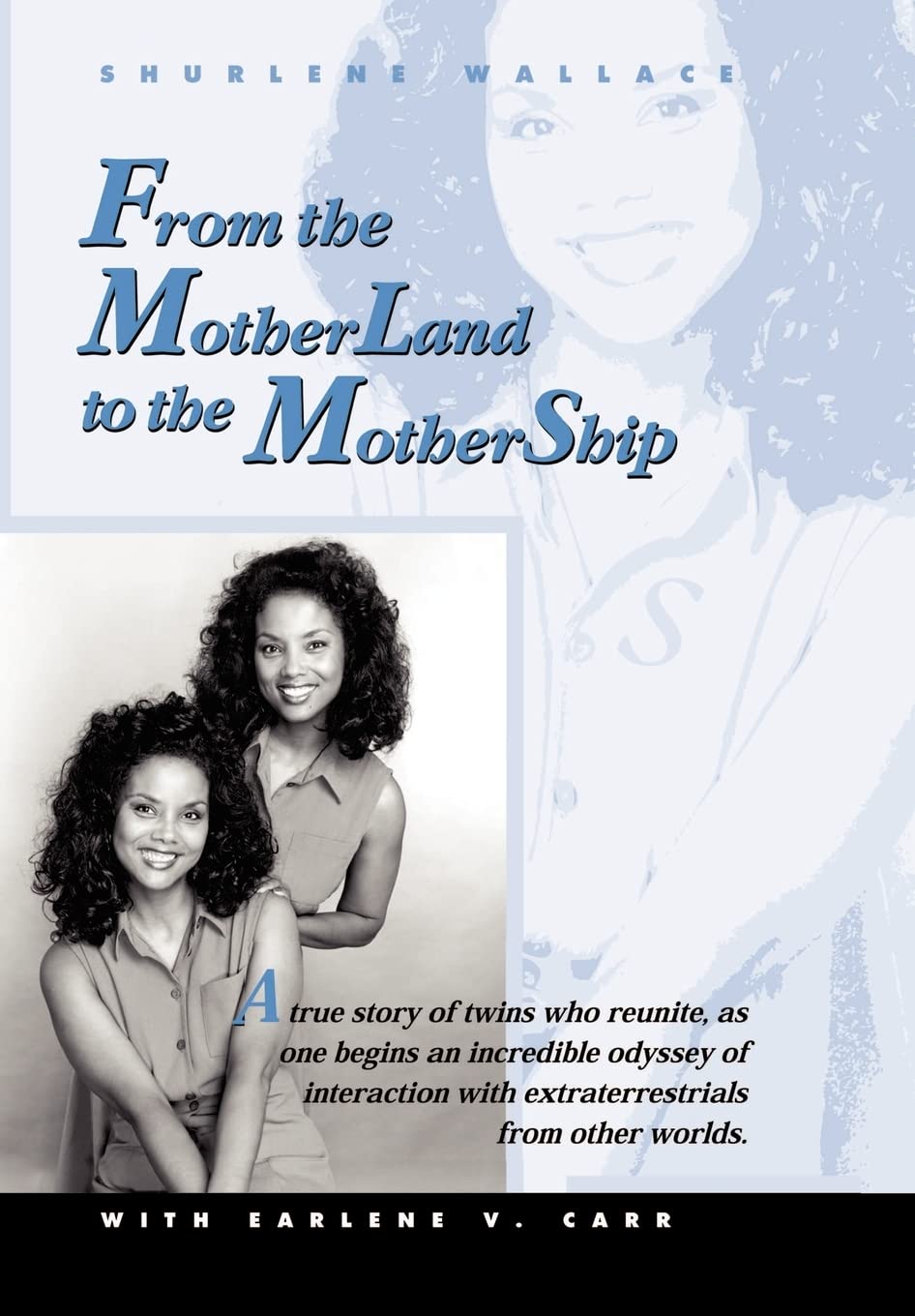 From the Motherland to the Mothership: A True Story of Twins Who Reunite, as One Begins an Incredible Odyssey of Interaction with Extraterrestrials from Other Worlds used book depot