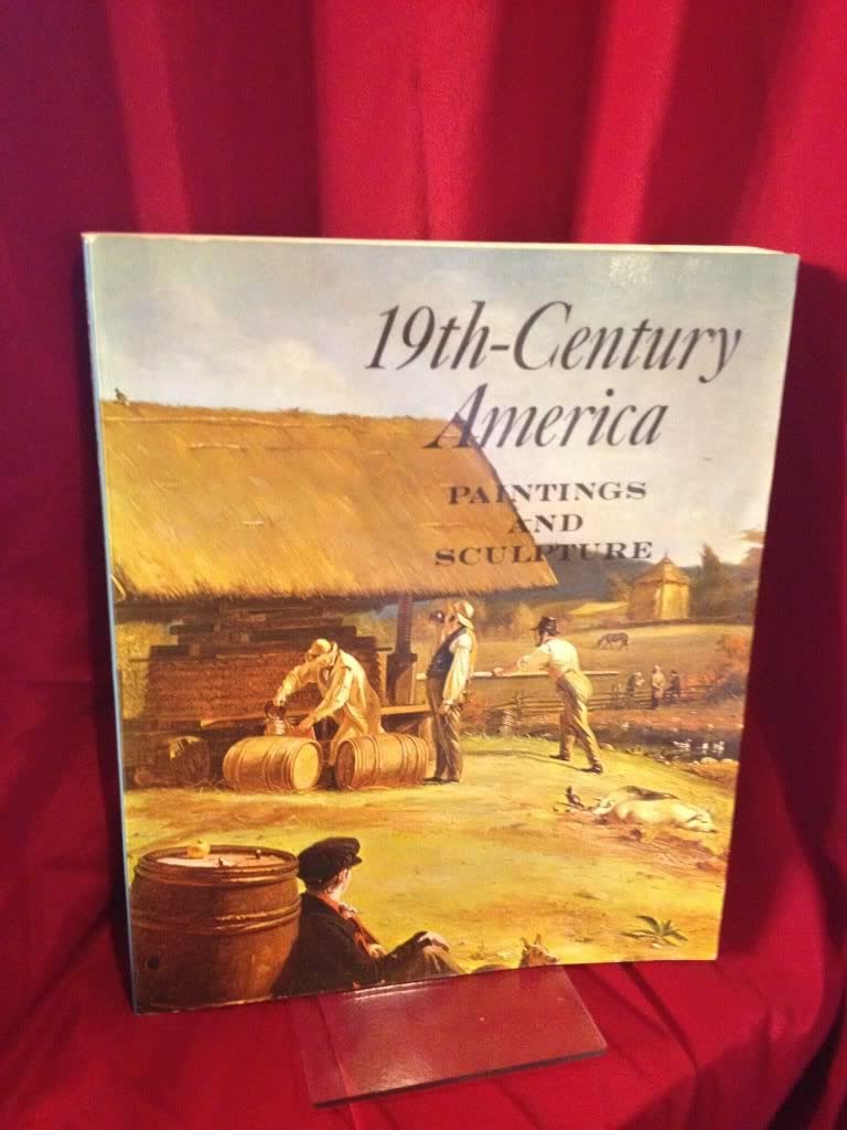 19th-Century America Paintings and Sculpture: An Exhibition in Celebration of the Hundredth Anniversary of The Metropolitan Museum of Art used book depot
