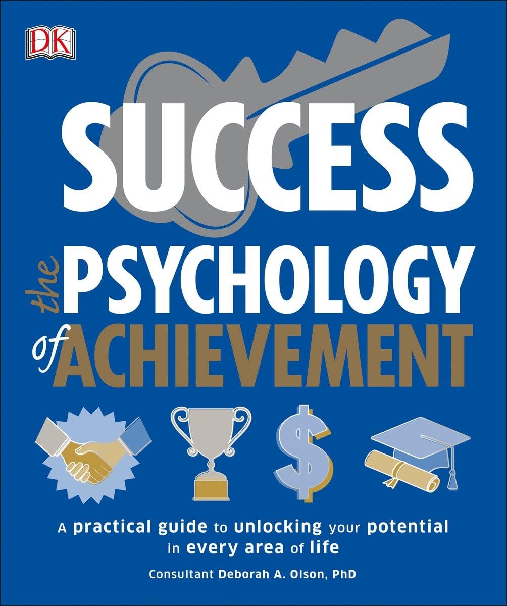Success The Psychology of Achievement: A Practical Guide to Unlocking You Potential in Every Area of Life used book depot