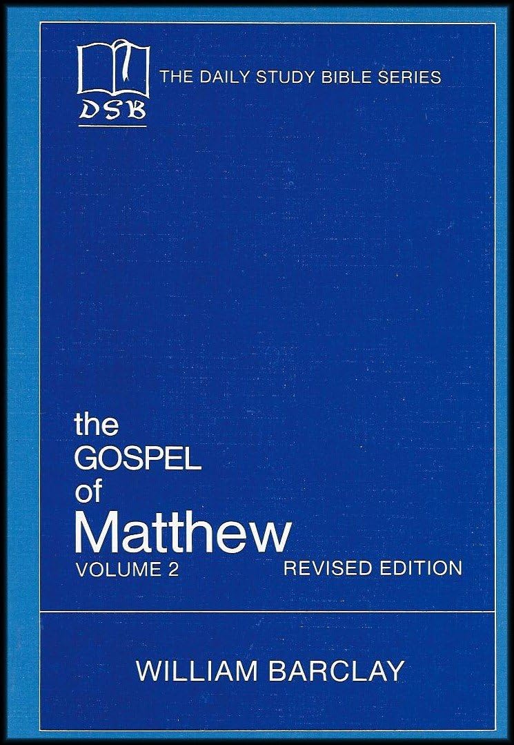 The Gospel of Matthew: Vol. 2, Chapters 11-28 (The Daily Study Bible Series, Revised Edition)