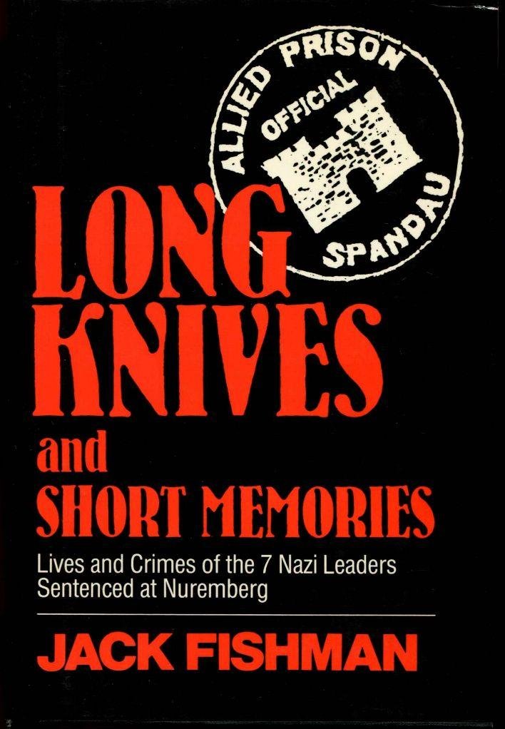 Long Knives and Short Memories: Lives and Crimes of the 7 Nazi Leaders Sentenced at Nuremburg used book depot