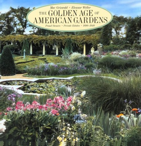 The Golden Age of American Gardens: Proud Owners * Private Estates * 1890-1940 used book depot