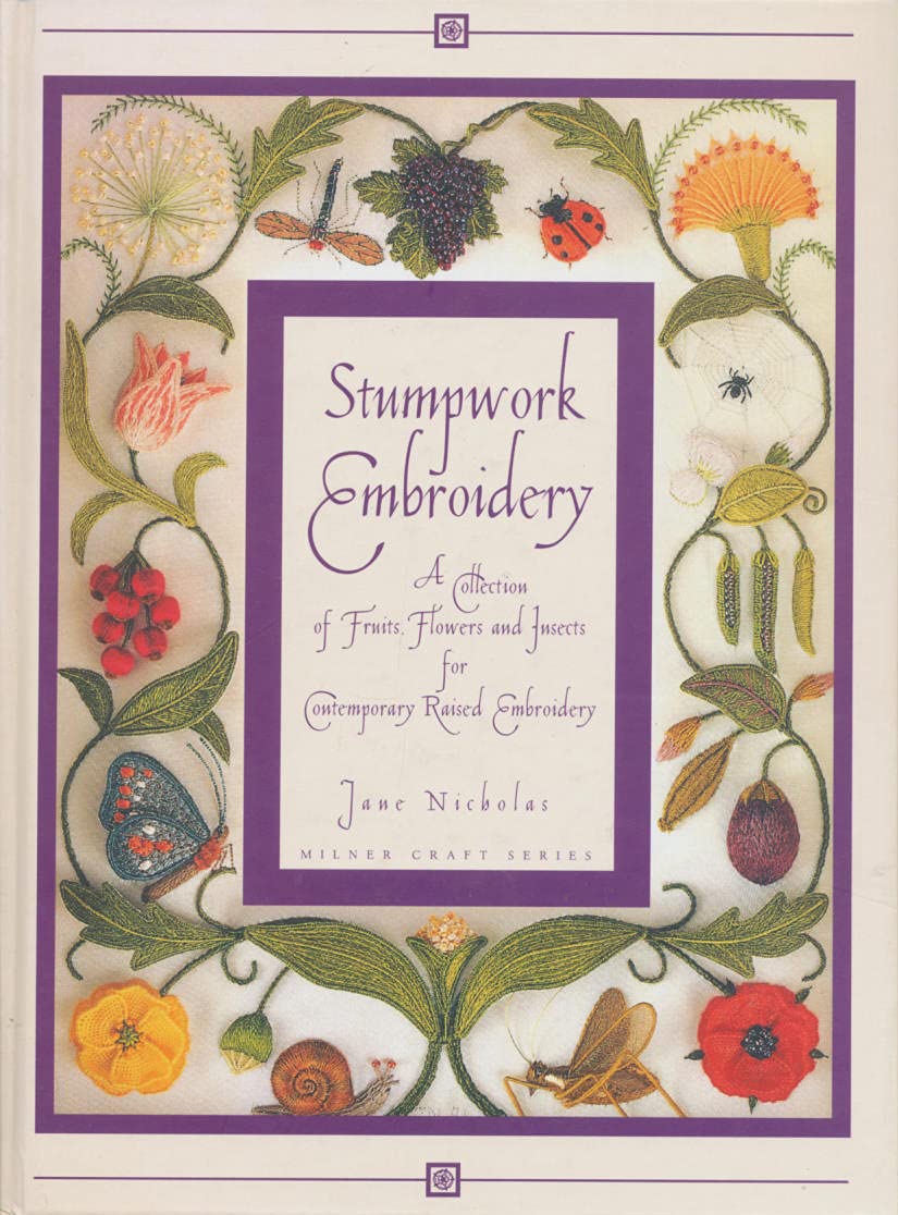Stumpwork Embroidery: A Collection Of Fruits, Flowers & Insects For Contemporary Raised Embroidery used book depot