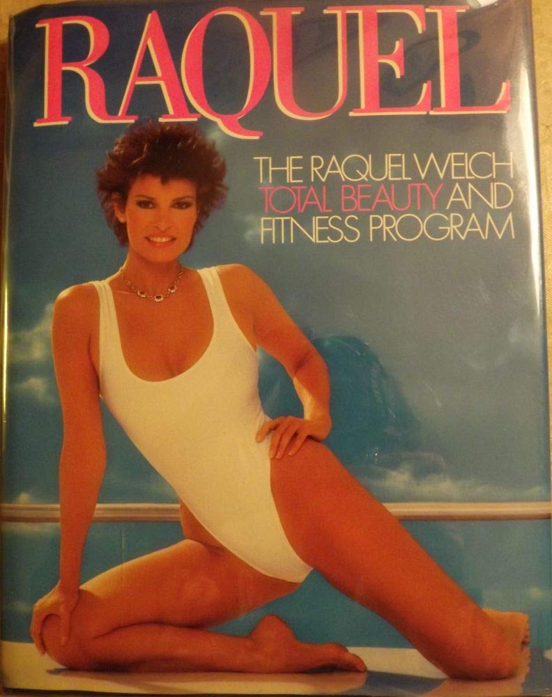 Raquel: Total Beauty and Fitness: The Raquel Welch Total Beauty and Fitness Program used book depot