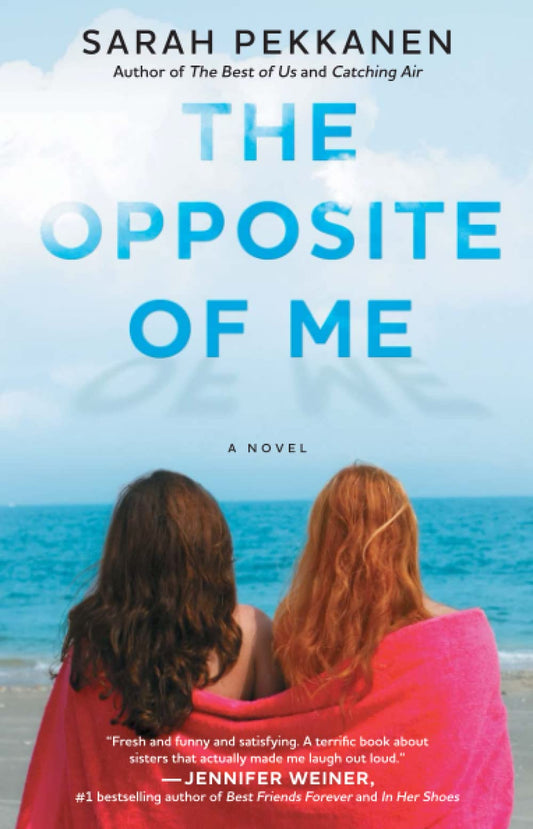 The Opposite of Me: A Novel [Paperback] Pekkanen, Sarah