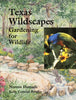 Texas Wildscapes: Gardening for Wildlife Noreen Damude and Kelly Conrad Bender