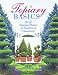 Topiary Basics: The Art Of Shaping Plants In Gardens  Containers Lombardi, Margherita; Zanetti, Christiana and Elsley, John