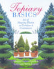 Topiary Basics: The Art Of Shaping Plants In Gardens  Containers Lombardi, Margherita; Zanetti, Christiana and Elsley, John