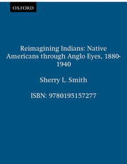 Reimagining Indians: Native Americans through Anglo Eyes, 1880-1940 used book depot