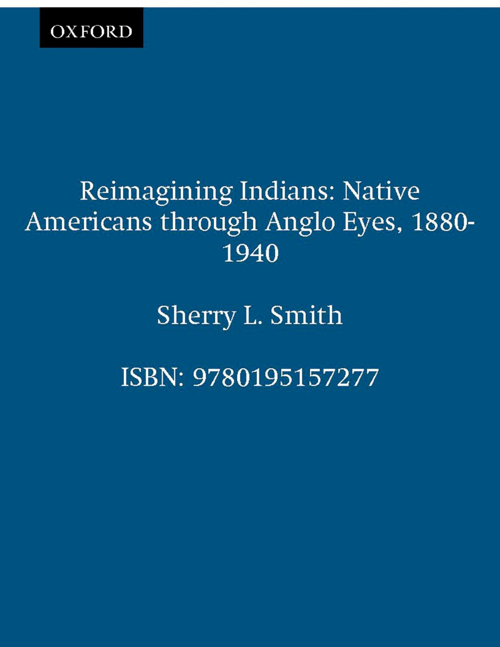 Reimagining Indians: Native Americans through Anglo Eyes, 1880-1940 used book depot
