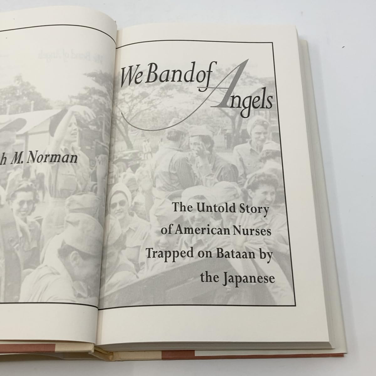 We Band of Angels: The Untold Story of American Nurses Trapped on Bataan by the Japanese