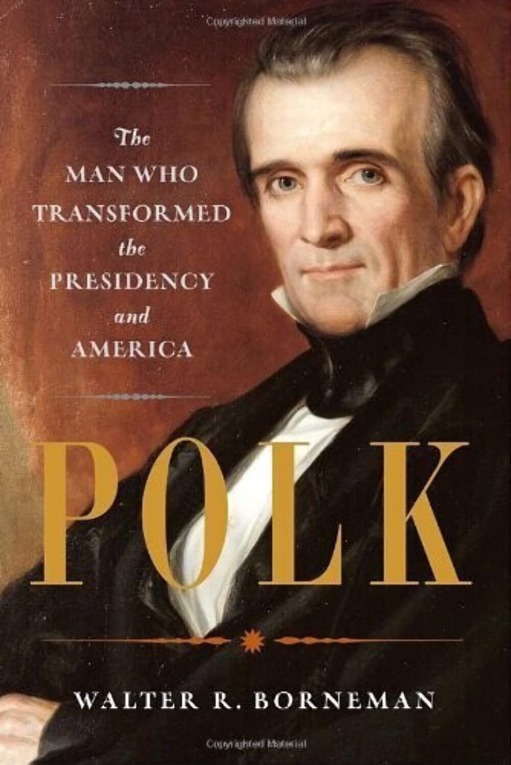 Polk: The Man Who Transformed the Presidency and America used book depot