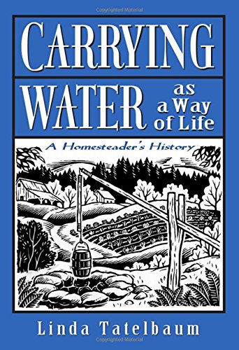 Carrying Water as a Way of Life: A Homesteader's History used book depot