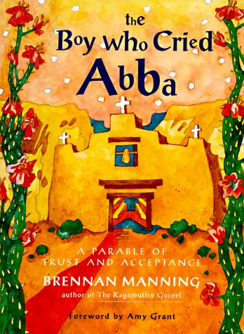 The Boy Who Cried Abba: A Parable of Trust and Acceptance used book depot