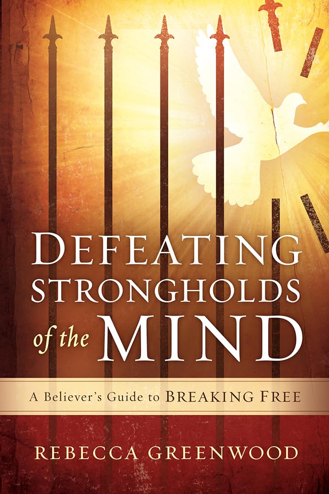 Defeating Strongholds of the Mind: A Believer's Guide to Breaking Free used book depot