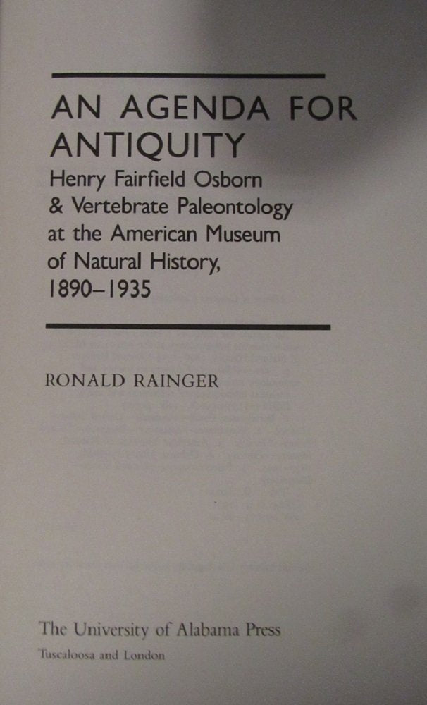 An Agenda for Antiquity: Henry Fairfield Osborn & Vertebrate Paleontology at the American Museum of Natural History, 1890-1935 (History of American Science and Technology Series) used book depot
