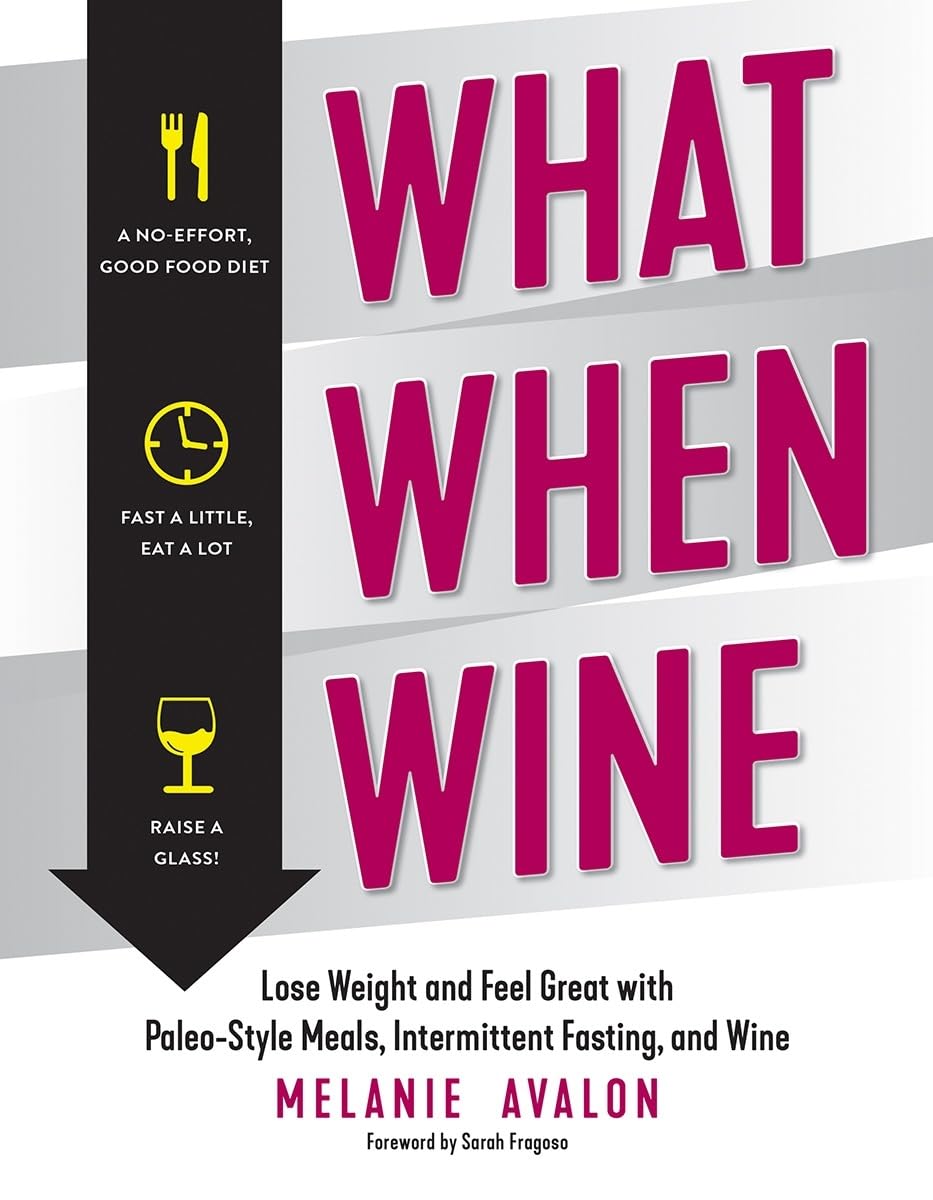 What When Wine: Lose Weight and Feel Great with Paleo-Style Meals, Intermittent Fasting, and Wine used book depot