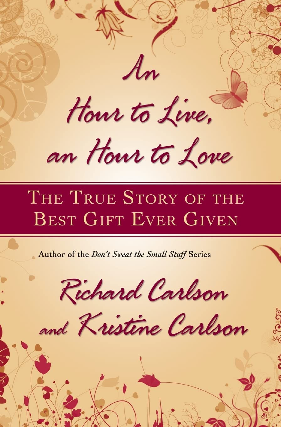 An Hour to Live, an Hour to Love: The True Story of the Best Gift Ever Given