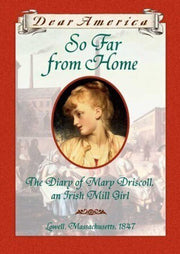 So Far From Home: The Diary of Mary Driscoll, An Irish Mill Girl, Lowell, Massachusetts, 1847 (Dear America Series) used book depot