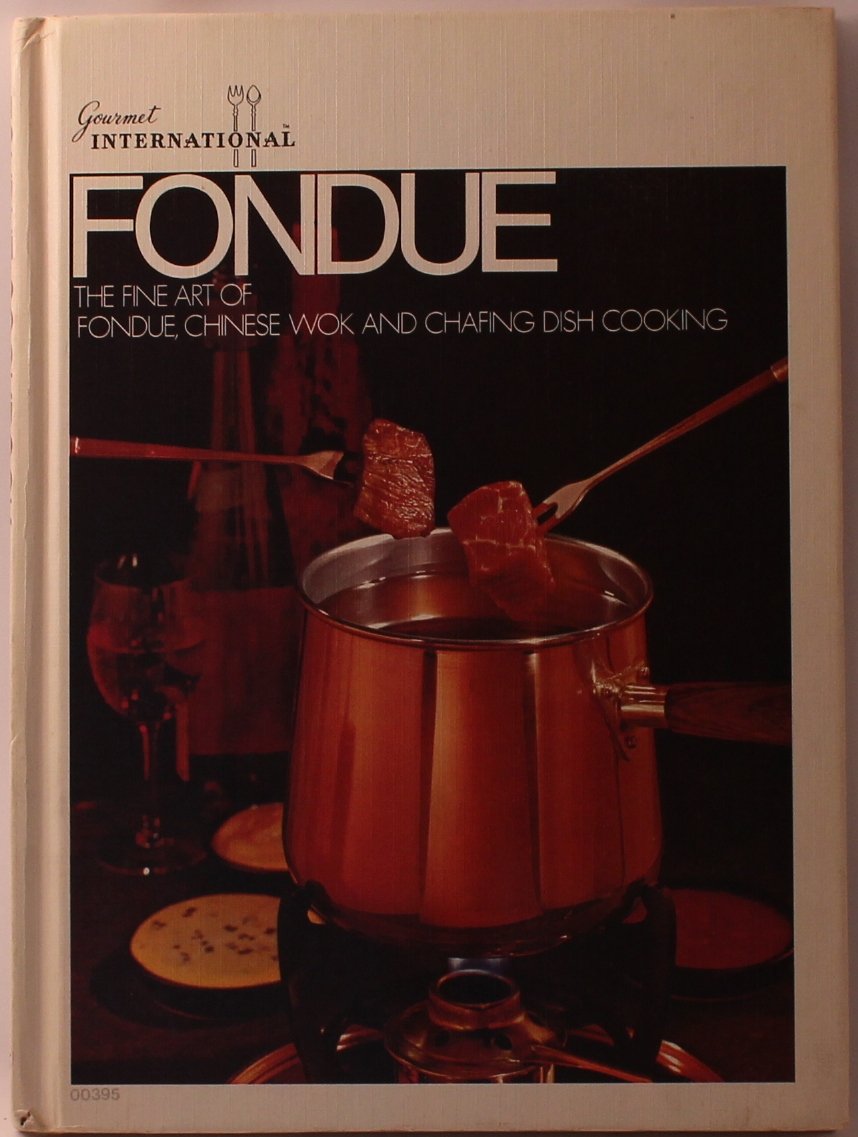 Fondue Cookbook: The Fine Art Of Fondue, Chinese Wok and Chafing Dish Cooking used book depot