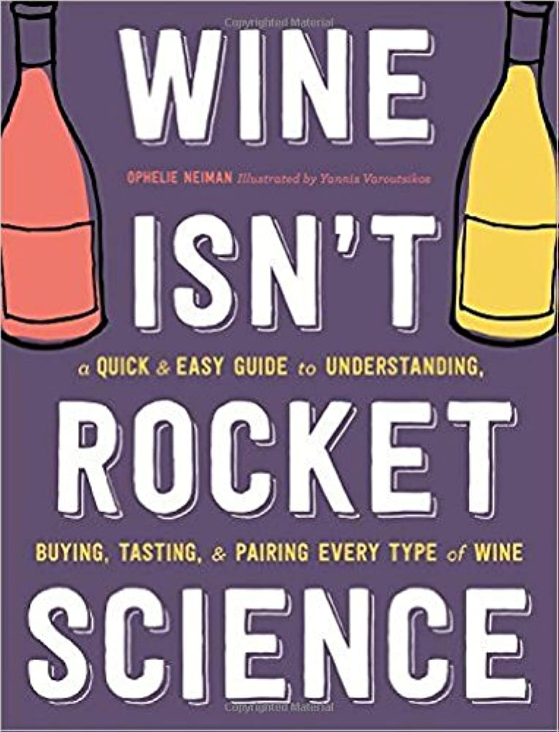 Wine Isn't Rocket Science: A Quick and Easy Guide to Understanding, Buying, Tasting, and Pairing Every Type of Wine used book depot