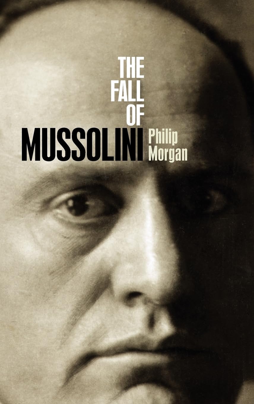 The Fall of Mussolini: Italy, the Italians, and the Second World War used book depot
